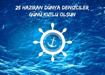 DÜNYA DENİZCİLER GÜNÜ KUTLU OLSUN