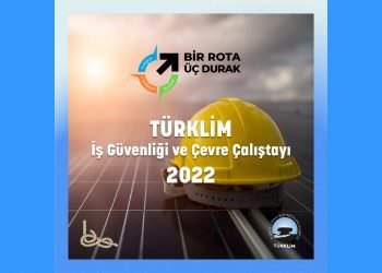 TÜRKLİM ‘’İŞ GÜVENLİĞİ VE ÇEVRE ÇALIŞTAYI’’ DÜZENLİYOR