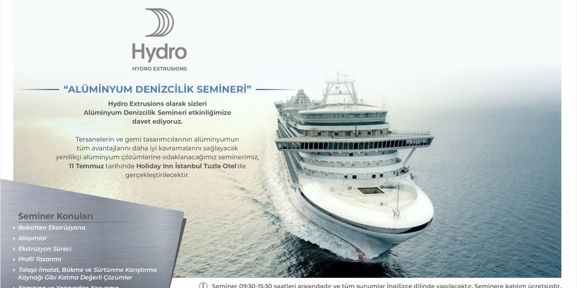 DENİZCİLİK SEKTÖRÜ ”HYDRO EXTRUSIONS ALÜMİNYUM DENİZCİLİK SEMİNERİ’’NDE BULUŞACAK