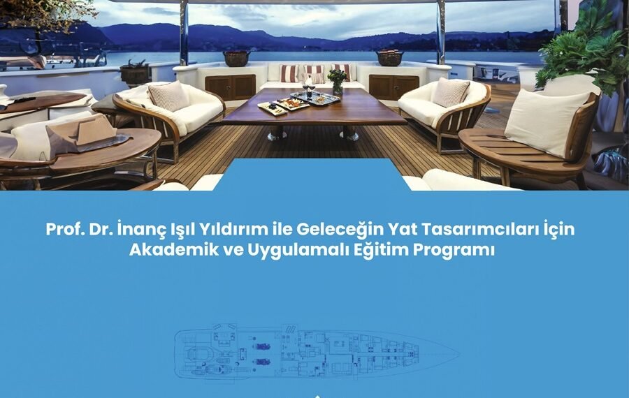 Prof. Dr. İnanç Işıl Yıldırım ile Geleceğin Yat Tasarımcıları İçin Akademik ve Uygulamalı Eğitim Programı