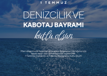1 Temmuz Denizcilik ve Kabotaj Bayramı Kutlu Olsun