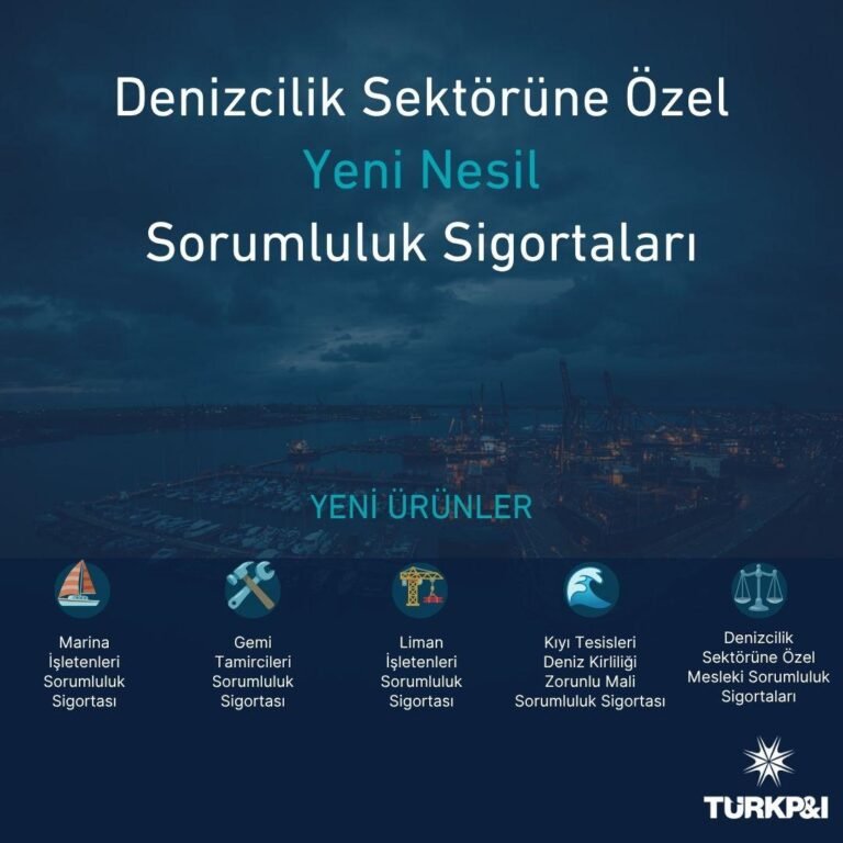 Türk P&I Sigorta’dan denizcilik sektörüne yeni nesil sorumluluk sigortaları