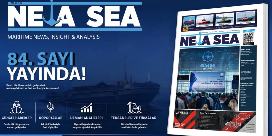 Neta Sea Magazine’nin 84. sayısı ”SMM 2026 Özel Sayısı” yayında!
