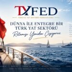 TÜRKİYE YAT SEKTÖRÜ ORTAK BİR GELECEK İÇİN FEDERASYON ÇATISI ALTINDA BULUŞUYOR