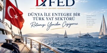 TÜRKİYE YAT SEKTÖRÜ ORTAK BİR GELECEK İÇİN FEDERASYON ÇATISI ALTINDA BULUŞUYOR