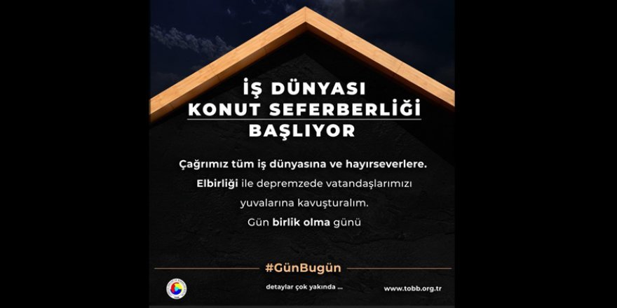 TOBB, DEPREM BÖLGESİNE KALICI KONUT KAMPANYASI BAŞLATIYOR
