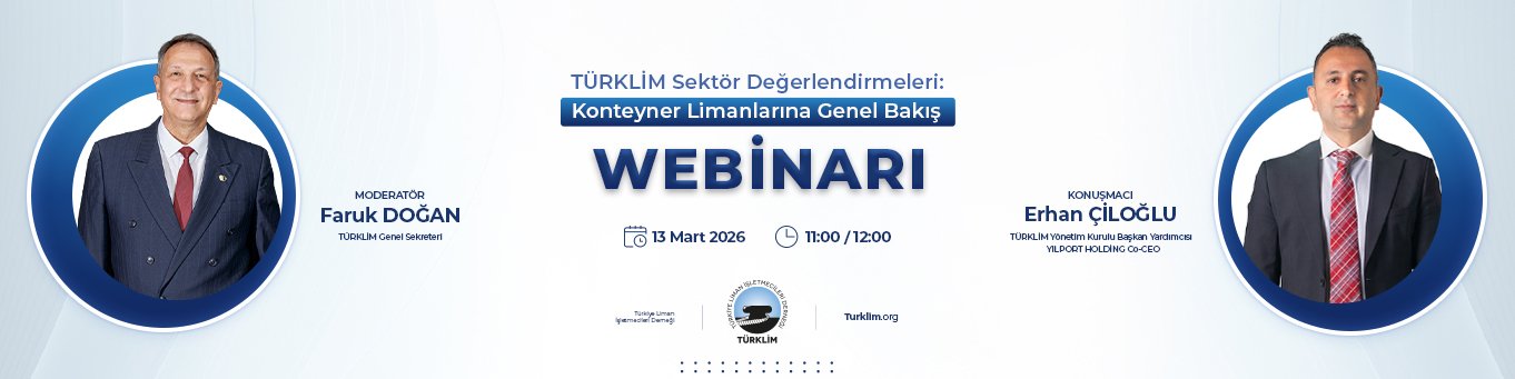 TÜRKLİM’den Sektöre Özel Webinar: Konteyner Limanlarına Genel Bakış