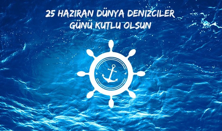 DÜNYA DENİZCİLER GÜNÜ KUTLU OLSUN